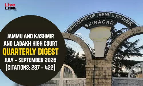 Jammu & Kashmir And Ladakh High Court Quarterly Digest: July - September 2026