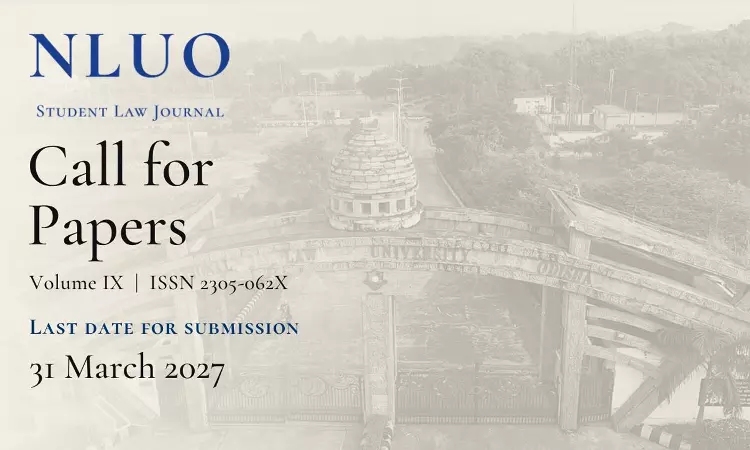 Call For Papers: NLU Odisha Student Law Journal Invites Submissions For Volume IX