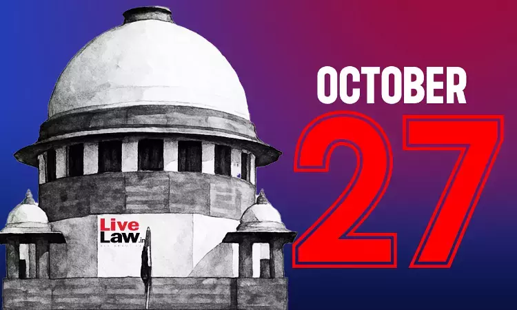 Supreme Court Daily Round-Up : October 27, 2026 Supreme Court Daily Round-Up : October 27, 2026