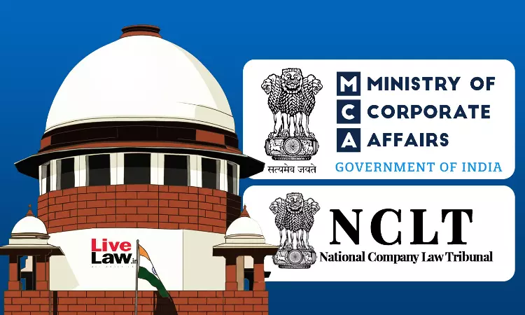 Unfortunate That Ministry Of Corporate Affairs Has Hijacked NCLT Staff Appointments : Supreme Court Unfortunate That Ministry Of Corporate Affairs Has Hijacked NCLT Staff Appointments : Supreme Court