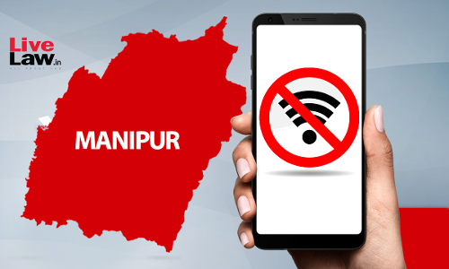 Negatively Affects Access To Justice: Manipur High Court Says Statewide Mobile Internet Ban Cannot Be Continued