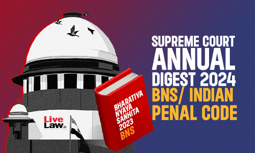 Supreme Court Annual Digest 2024- BNS/ Indian Penal Code