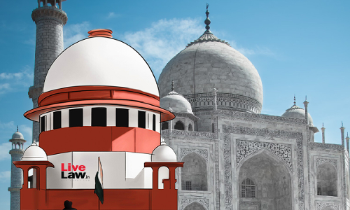 Supreme Court Orders Tree Census In Taj Trapezium Zone, Directs Forest Research Institute To Conduct Survey