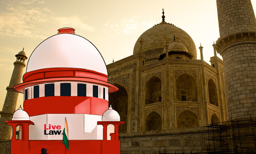 No Blanket Nod To Establishment Or Expansion Of MSMEs In Taj Trapezium Zone Without Pollution Check: Supreme Court