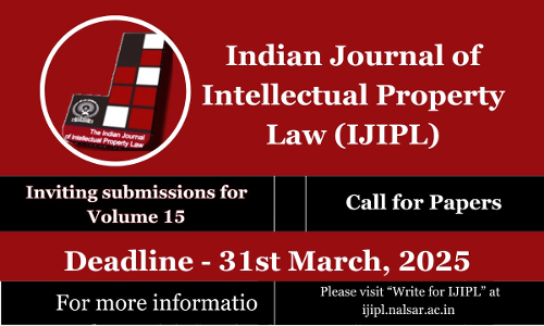Call For Papers: NALSARs The Indian Journal Of Intellectual Property Law [Vol.15] [Submit By 31st March]
