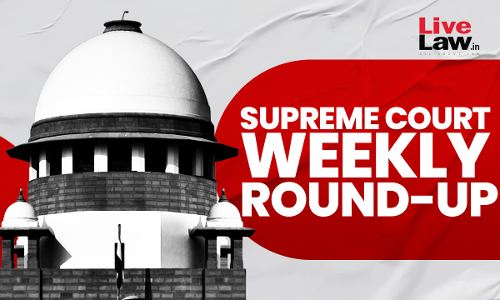 Supreme Court Weekly Round-Up: 4th Dec-10th December 2023