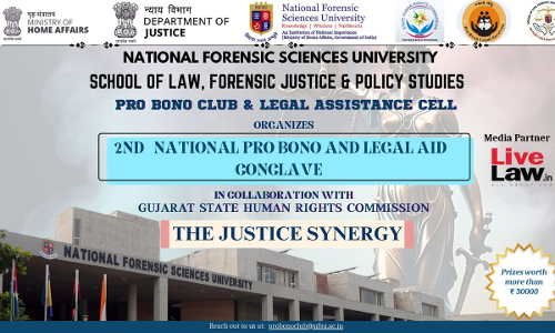 NFSU Gandhinagar: 2nd National Pro Bono And Legal Aid Conclave Justice Synergy In Collaboration With Gujarat State Human Rights Commission