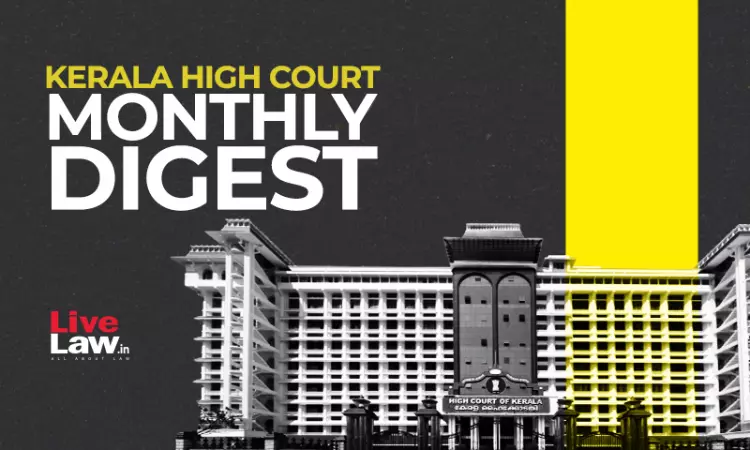 Kerala High Court Monthly Digest: February 2025 [Citations: 73 - 143]