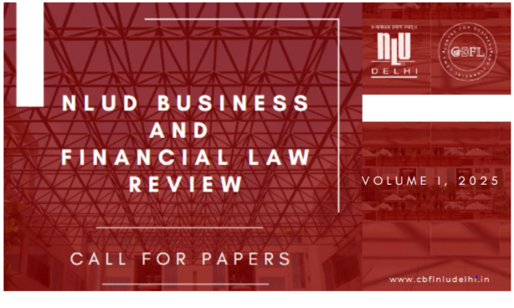 NLU Delhi: Call For Papers For NLUD Business And Financial Law Review [Volume I, 2025] [Submit By 27th April]
