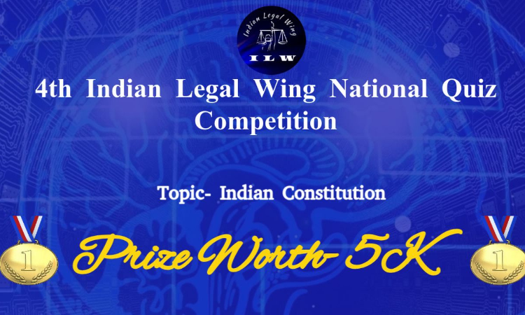 4th Indian Legal Wing National Quiz Competition [Last Date To Register 31st Jan, 2025]