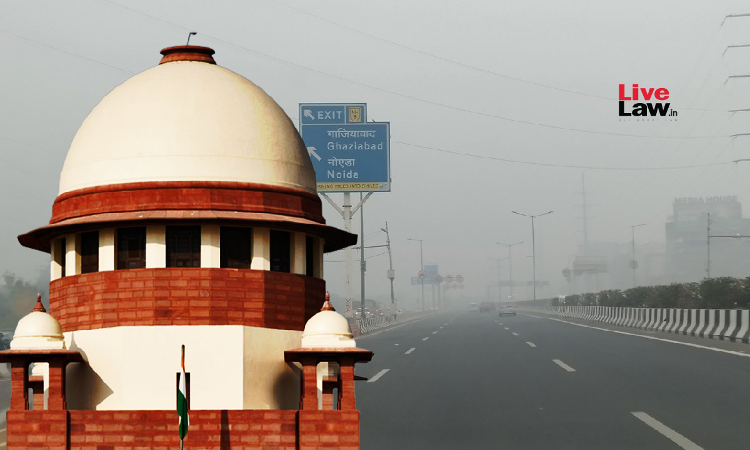 Dehi Air Pollution | Supreme Court Directs NCR States To Form Teams For Monitoring GRAP Compliance