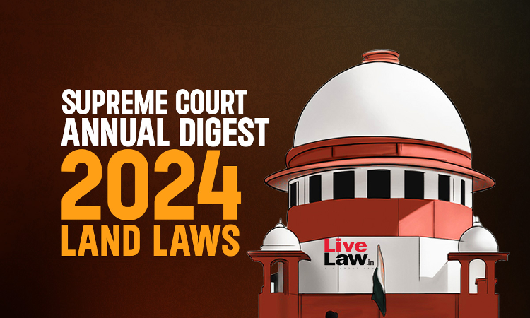 Supreme Court Annual Digest 2024: Land Laws