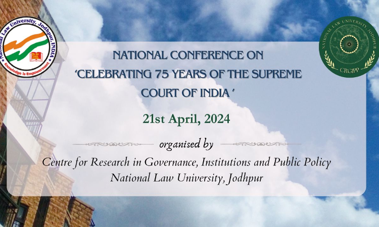 NLU Jodhpur: National Conference On 75 Years Of  The Supreme Court Of India [Last Date To Register 19th April, 2024 (Friday)]