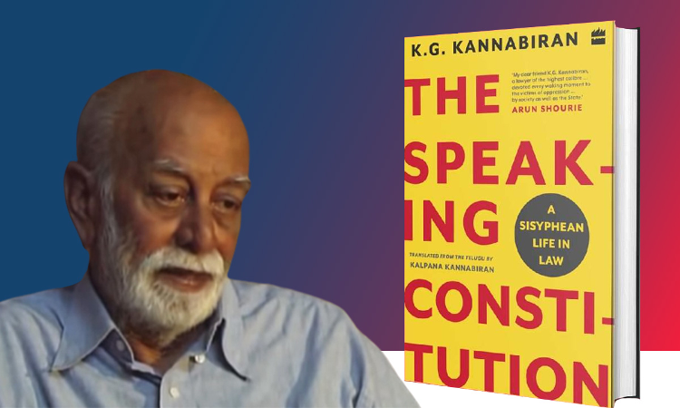 K G Kannabiran: The Practitioner of Insurgent Constitutionalism | Book Review Of The Speaking Constitution