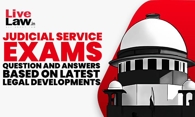Judicial Service Exams: Question And Answers (MCQs) Based On Latest Judgements- PART-1