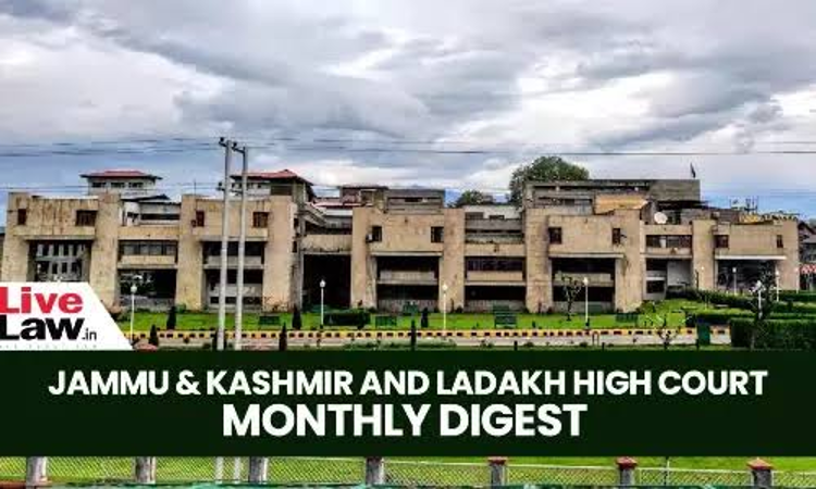 Jammu & Kashmir And Ladakh High Court Monthly Digest: January 2025
