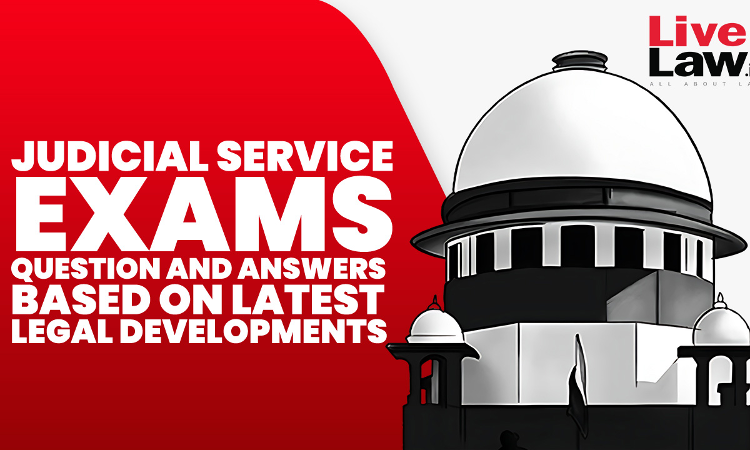 Judicial Service Exams: Question And Answers (MCQs) Based On Latest Judgements- PART-2
