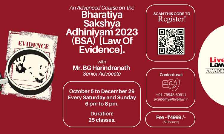 Learn From The Expert! Advanced Course On Bharatiya Sakshya Adhiniyam [BSA] 2023 With Senior Advocate & Former Judge, BG Harindranath