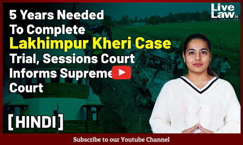 5 Years Needed To Complete Lakhimpur Kheri Case Trial, Sessions Court Informs Supreme Court [VIDEO-HINDI]