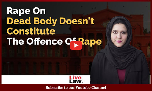 Rape On Dead Body Doesn't Constitute The Offence Of Rape : Karnataka High  Court [Video]