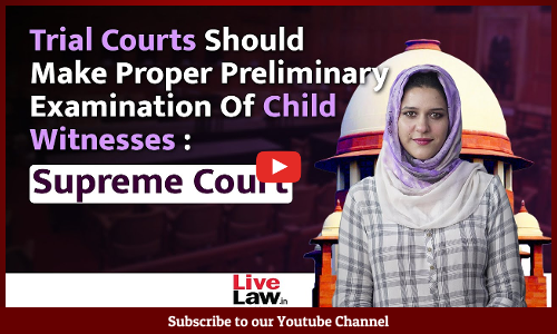 Trial Courts Should Make Proper Preliminary Examination Of Child Witnesses : Supreme Court [Video]