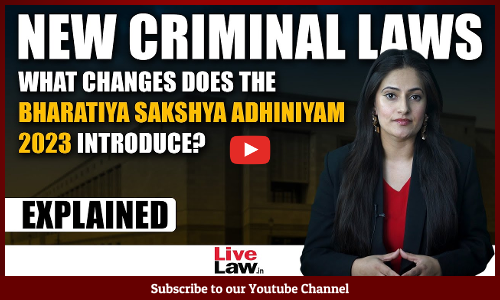 New Criminal Laws Explained| Part 1 : The Bharatiya Sakshya Adhiniyam, 2023 [VIDEO]